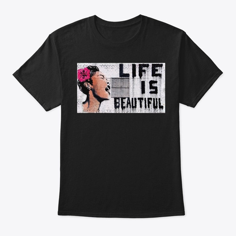 Life Is Beautiful By Banksy Black T-Shirt Front