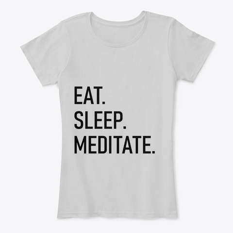 Eat. Sleep. Meditate. Shirt Light Heather Grey Kaos Front