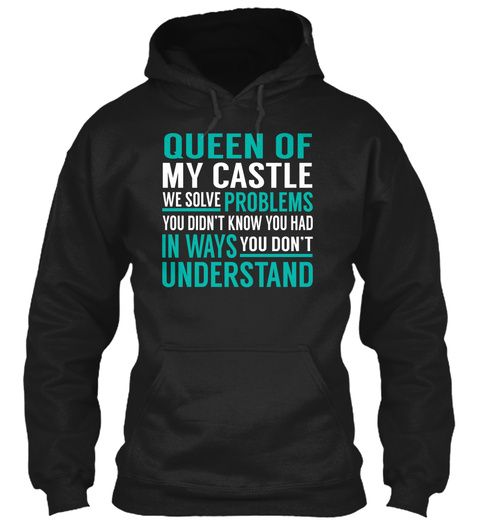 Queen Of My Castle   Solve Problems Black T-Shirt Front