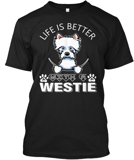 Life Is Better Westie Black T-Shirt Front