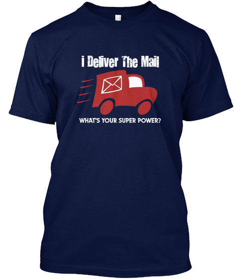 I Deliver The Mail
What's Your Super Power? Navy T-Shirt Front
