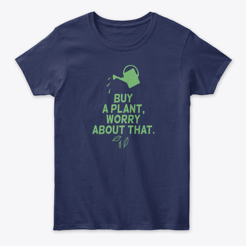 Buy A Plant Worry About That Unisex Tshirt