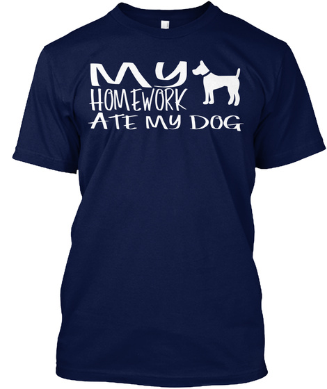 My Homework Ate My Dog Navy T-Shirt Front