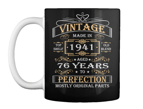 Mug   Vintage Age 76 Years 1941 Perfect 76th Birthday Gift Black T-Shirt Front