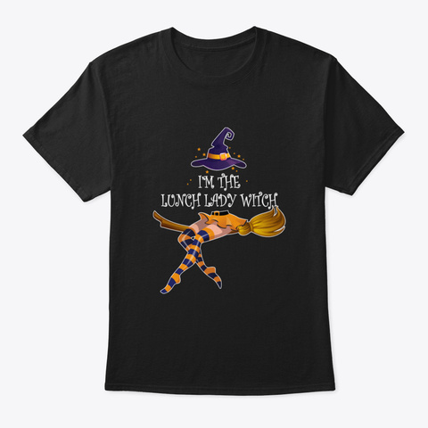 I Am The Lunch Lady Witch Halloween Black Camiseta Front