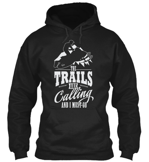 The Trails Are Calling And I Must Go Black T-Shirt Front