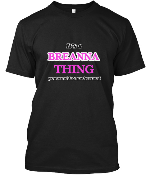 It's A Breanna Thing Black T-Shirt Front