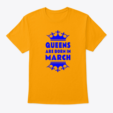 Queens Are Born In March Gold Camiseta Front