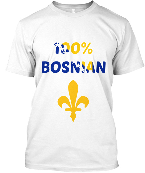 100 % Bosnian  White T-Shirt Front