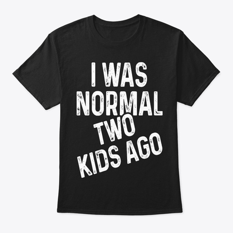 Funny T Shirts For Woman   I Was Normal Black T-Shirt Front