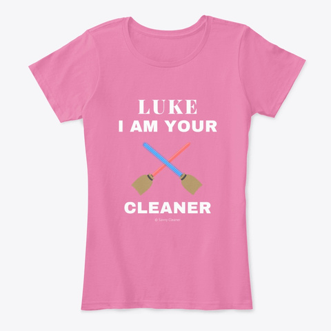 Luke, I Am Your Cleaner True Pink Maglietta Front