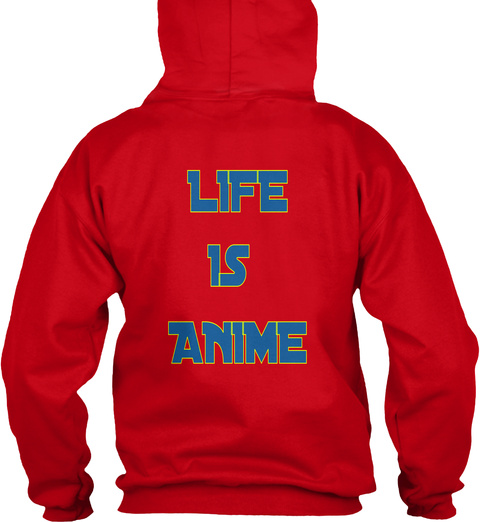 Life
Is 
Anime Red T-Shirt Back