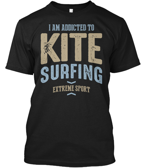 I Am Addicted To Kite Shirt Black T-Shirt Front