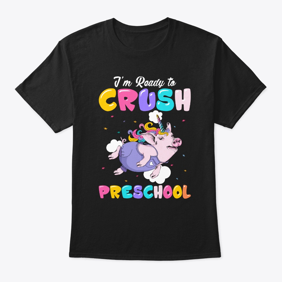 I Am Ready To Crush Preschool Tshirt Unisex Tshirt