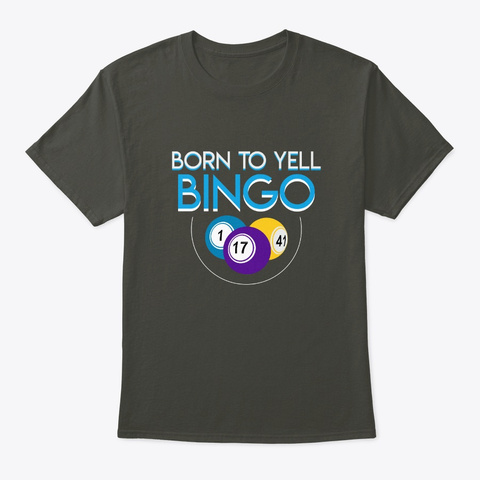 Born To Yell Bingo Funny Bingo Saying Sh Smoke Gray T-Shirt Front