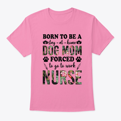 Born To Be A Stay At Home Dog Mom Force  Pink T-Shirt Front