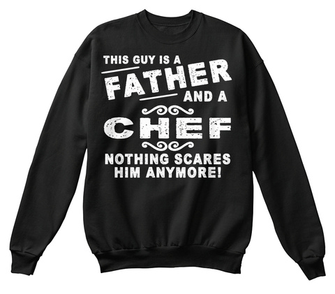 This Guy Is A Father And A Chef Nothing Scares Him Anymore Black Camiseta Front