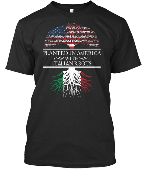 Planted In America With Italian Roots Black áo T-Shirt Front
