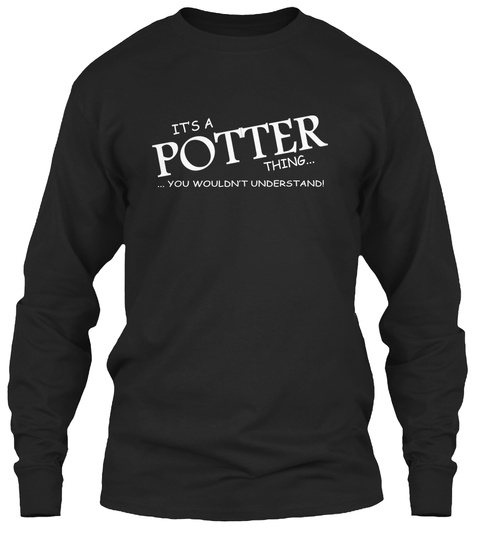 Its Potter Thing... ... You Wouldn't Understand Black T-Shirt Front