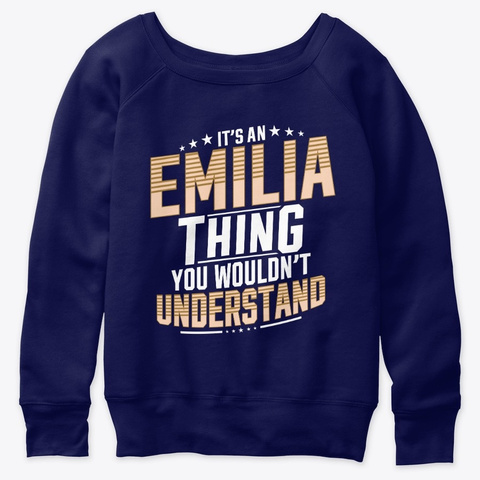 It's An Emilia Wouldn't Understand Navy  T-Shirt Front