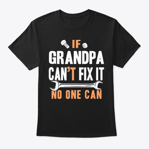 Grandpa Can Fix Anything Black T-Shirt Front