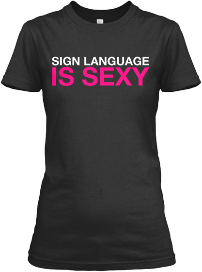 Sign Language Is Sexy Black T-Shirt Front