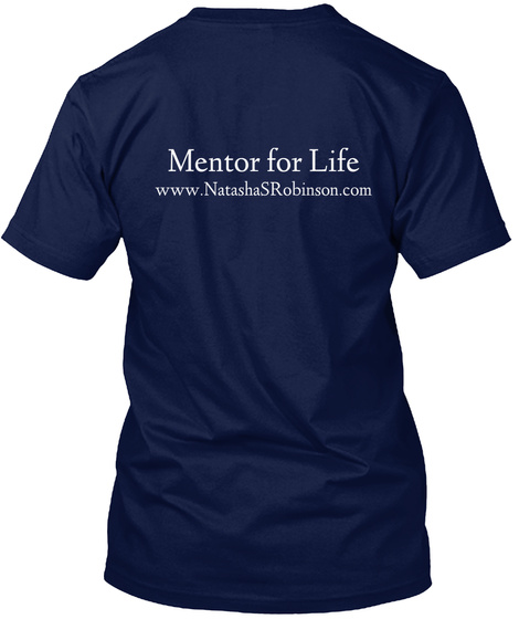 Mentor For Life Www.Natasha S Robinson.Com Navy T-Shirt Back