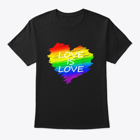Love Is Love Gay Pride Lgbt Rainbow Black T-Shirt Front