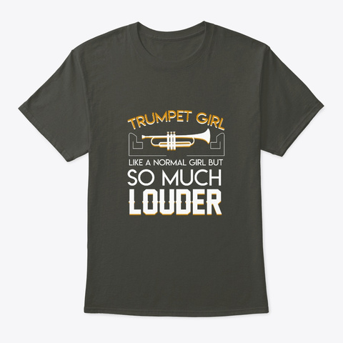 Trumpet Girl Marching Band Louder Girl Smoke Gray T-Shirt Front