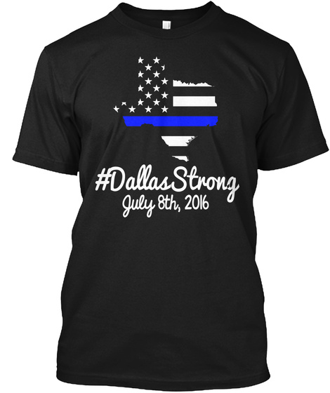#Dallas Strong July 8 Th , 2016 Black T-Shirt Front