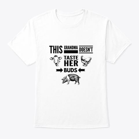 This Grandma Doesn't Taste Her Buds White T-Shirt Front