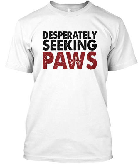 Desperately seeking paws Unisex Tshirt