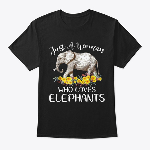 Just A Woman Who Loves Elephant T Shirt  Black T-Shirt Front