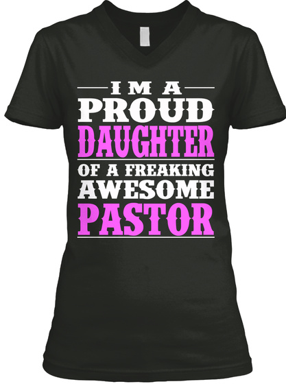 I M A Proud Daughter Of A Freaking Awesome Pastor Black T-Shirt Front