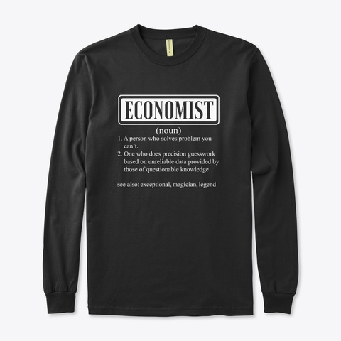 I Am A Economist Smiley Humor Gift Black T-Shirt Front
