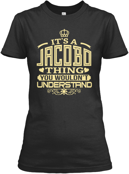 It's A Jacobo Thing You Wouldn't Understand Black T-Shirt Front