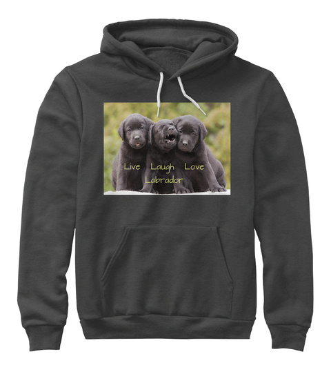 Live Laugh Love Labrador Dark Grey Heather T-Shirt Front