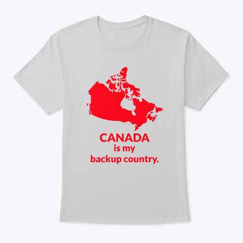 Canada Is My Backup Country Light Steel T-Shirt Front