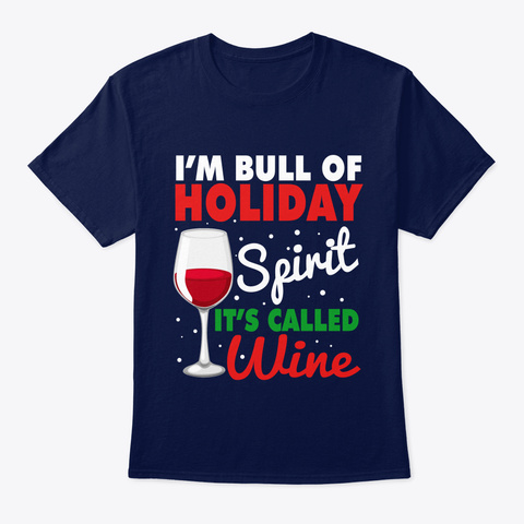 I'm Full Of Holiday Spirit It's Called W Navy T-Shirt Front