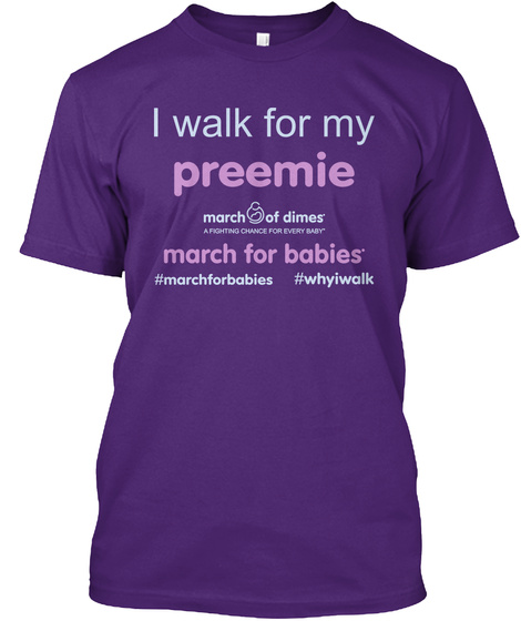 I Walk For My Preemie March Of Dimes March For Babies #Marchforbabies #Whyiwalk Purple T-Shirt Front
