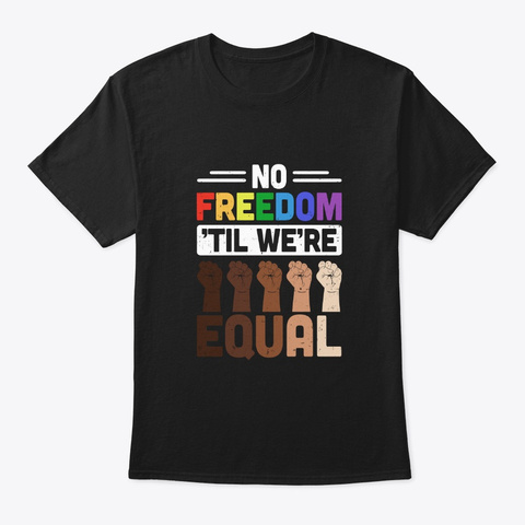No Freedom Til Were Equal Lgbt Shirt Black T-Shirt Front