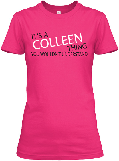 It's A Colleen Thing You Wouldn't Understand Heliconia T-Shirt Front