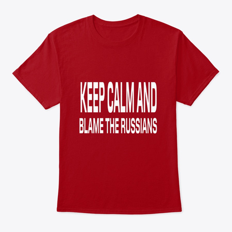 Keep Calm And Blame The Russians