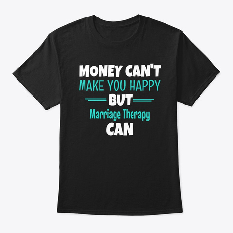 Marriage Therapy Gift   Money Can't Black áo T-Shirt Front
