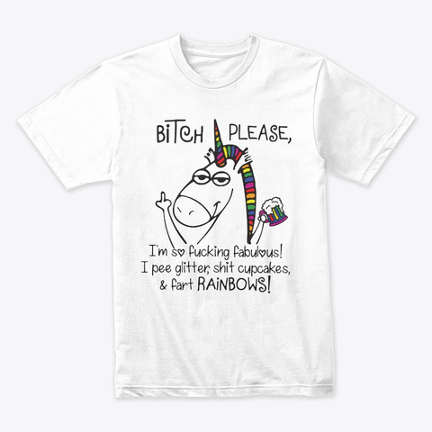 Bitch Please Funny Unicorn T-shirt Unisex Tshirt
