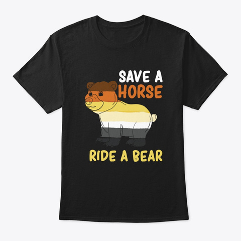 Save A Horse Ride A Bear Gay Pride  Black T-Shirt Front