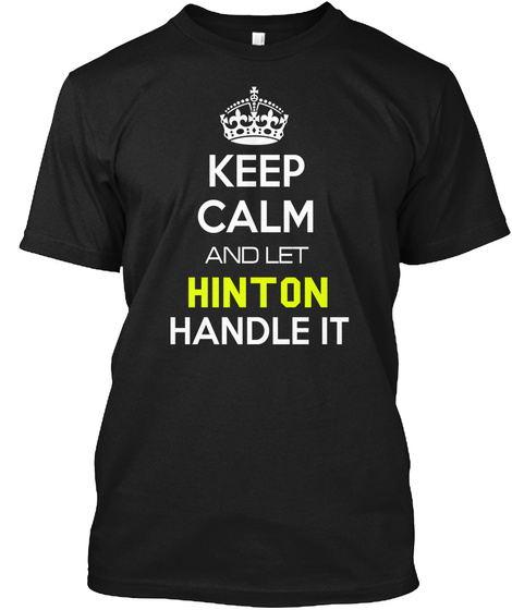 Keep Calm And Let Hinton Handle It Black T-Shirt Front