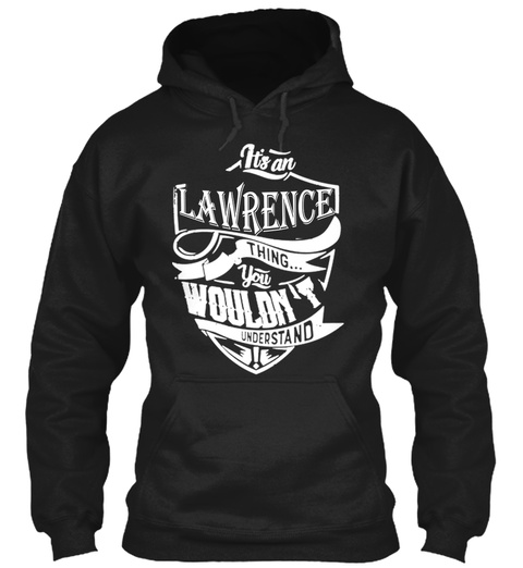 It's An Lawrence Thing You Wouldn't Understand Black T-Shirt Front