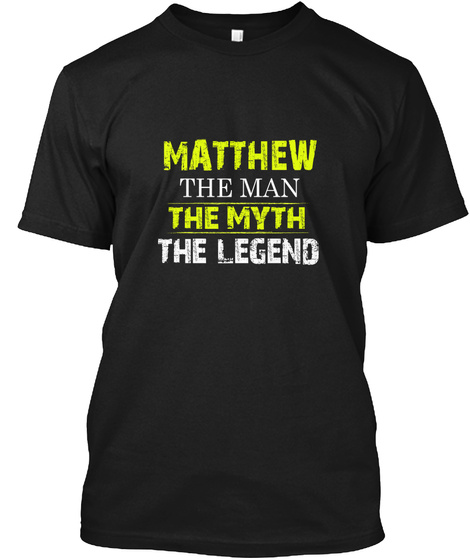 Matthew The Man The Myth The Legend Black T-Shirt Front