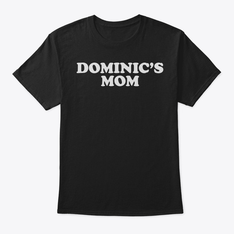 Dominics Mom Tshirt For Mothers33 Black Camiseta Front